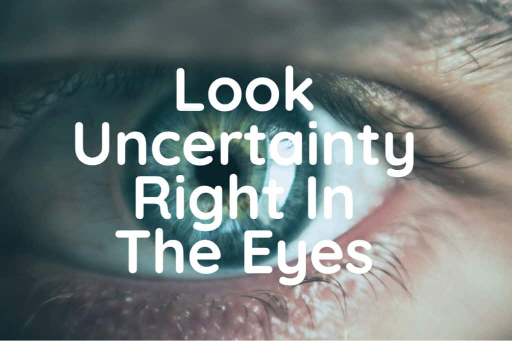 6 Tips To Survive and Deal with Uncertainty in Life