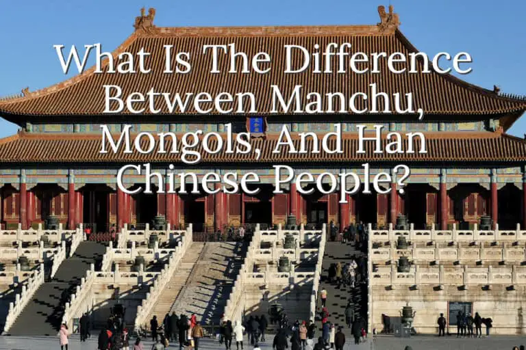 What Is The Difference Between Manchu, Mongols, And Han Chinese People ...