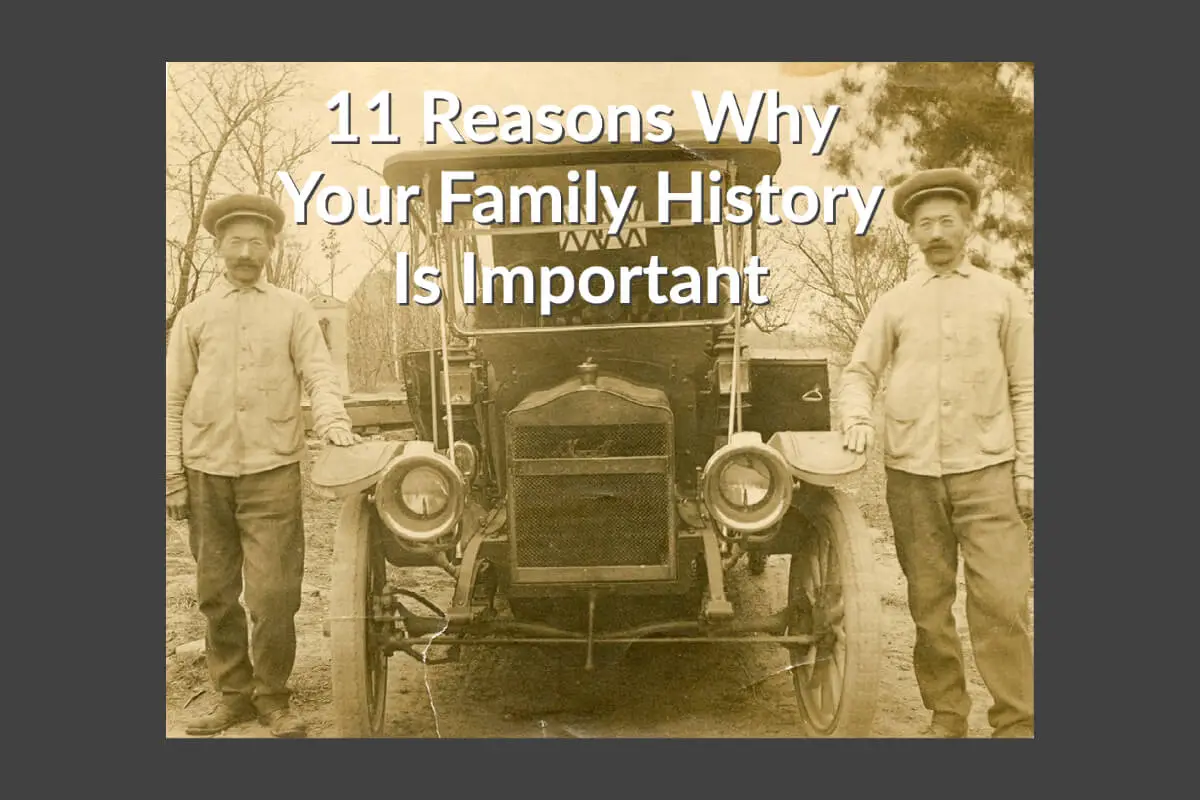 Why Is Family History Important? 11 Reasons Why