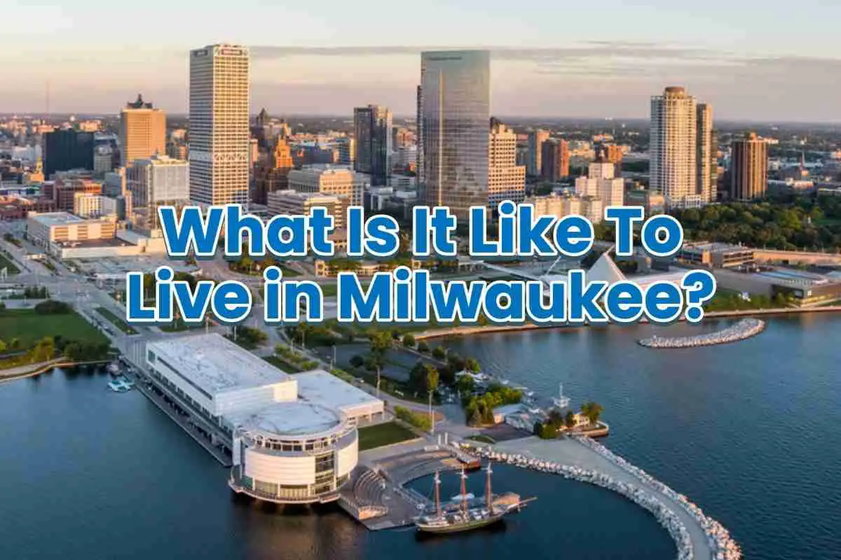 What Is It Like To Live in Milwaukee?