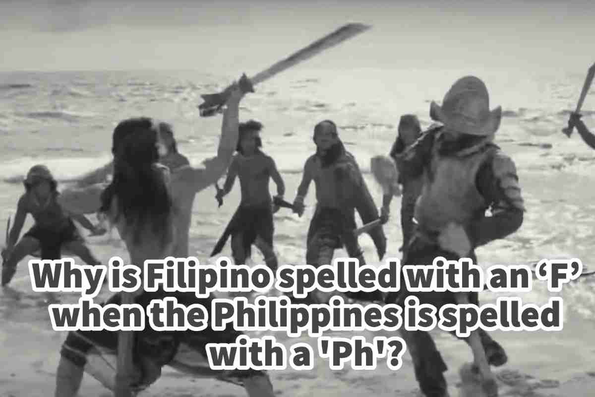 Why is Filipino Spelled with an ‘F’ when the Philippines is Spelled with a ‘Ph’?