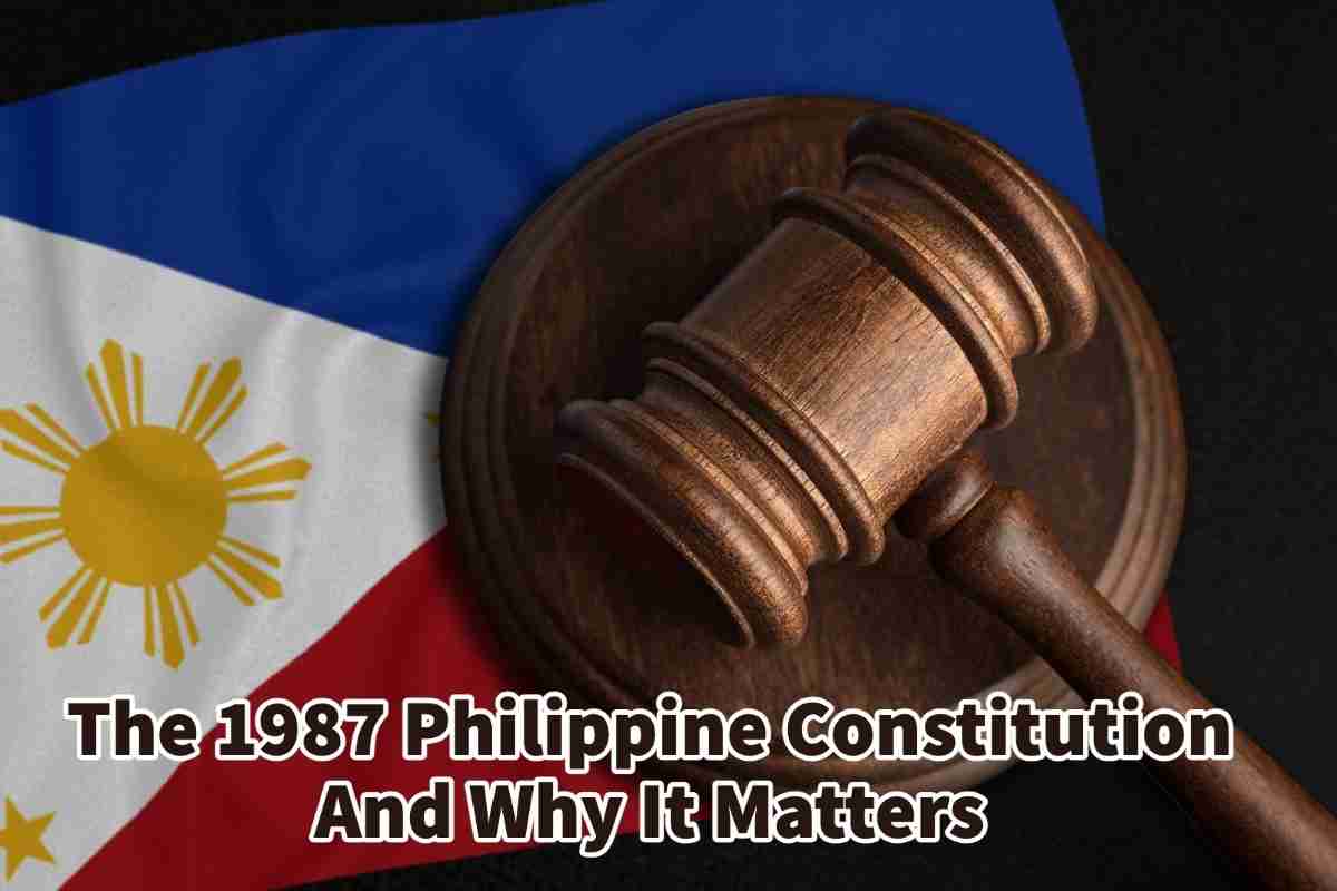 The 1987 Philippine Constitution And Why It Matters