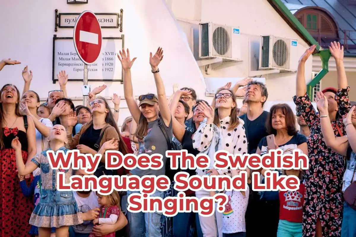 Why Does The Swedish Language Sound Like Singing?