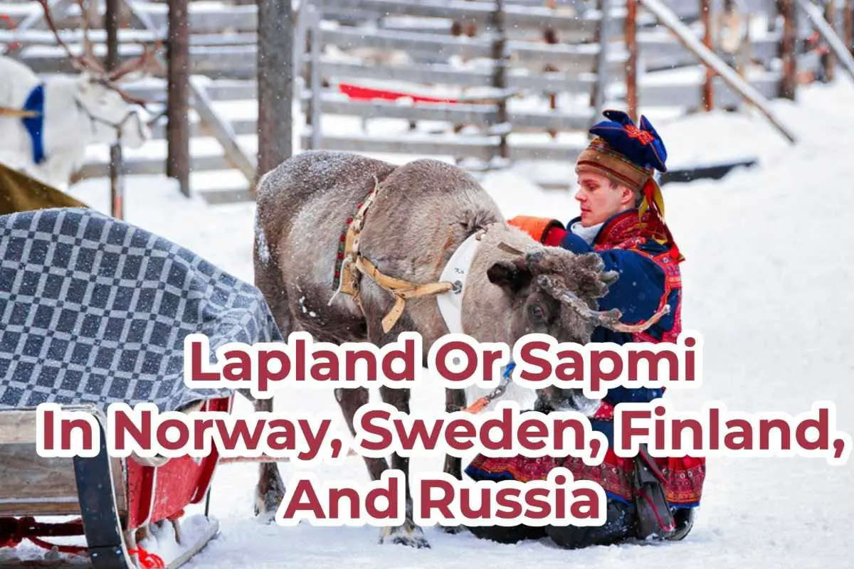 Lapland Or Sapmi – In Norway, Sweden, Finland, And Russia