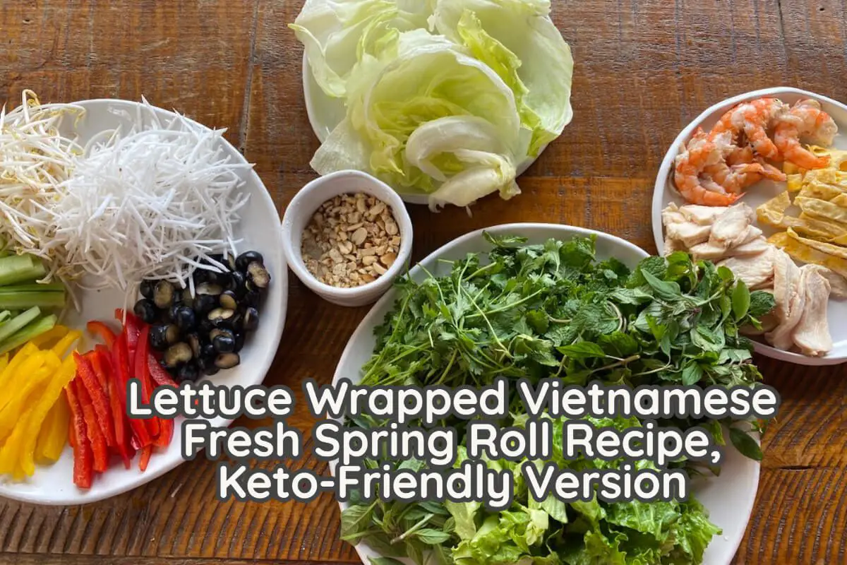 Lettuce Wrapped Vietnamese Fresh Spring Roll Recipe, Keto-Friendly Version