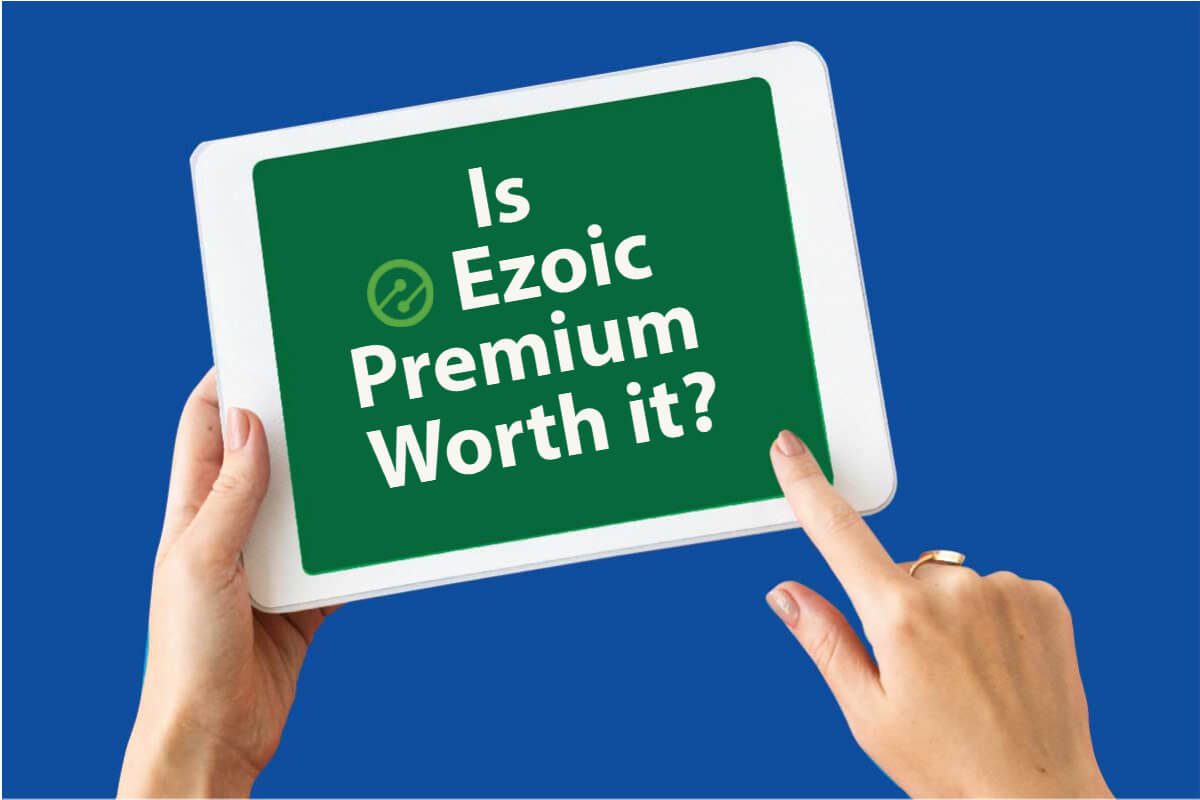 Is Ezoic Premium Worth It?  My Experience