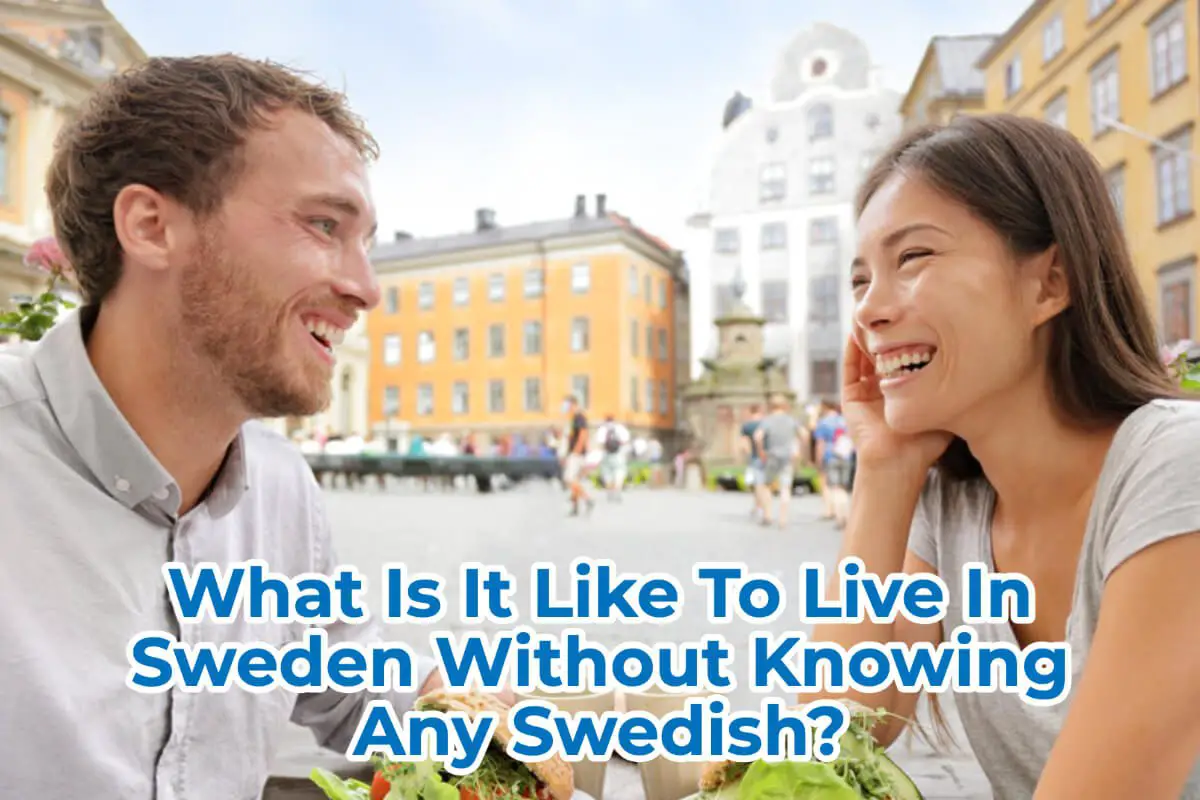 What Is It Like To Live In Sweden Without Knowing Any Swedish?