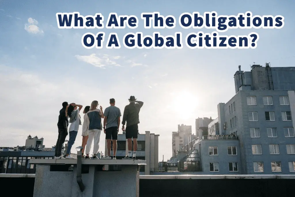 ethical obligations of global citizenship essay