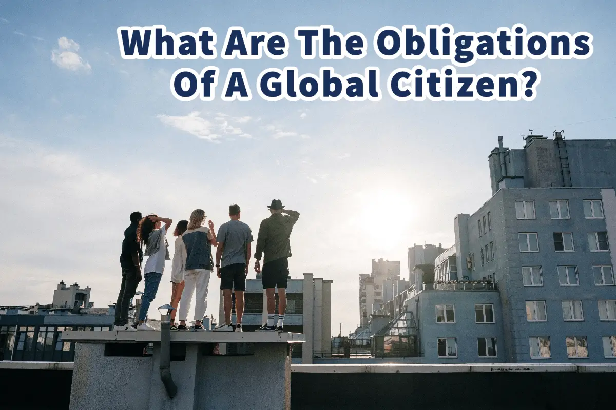 What Are The Obligations Of A Global Citizen?