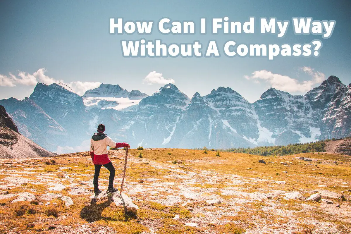 How Can I Find My Way Without A Compass?