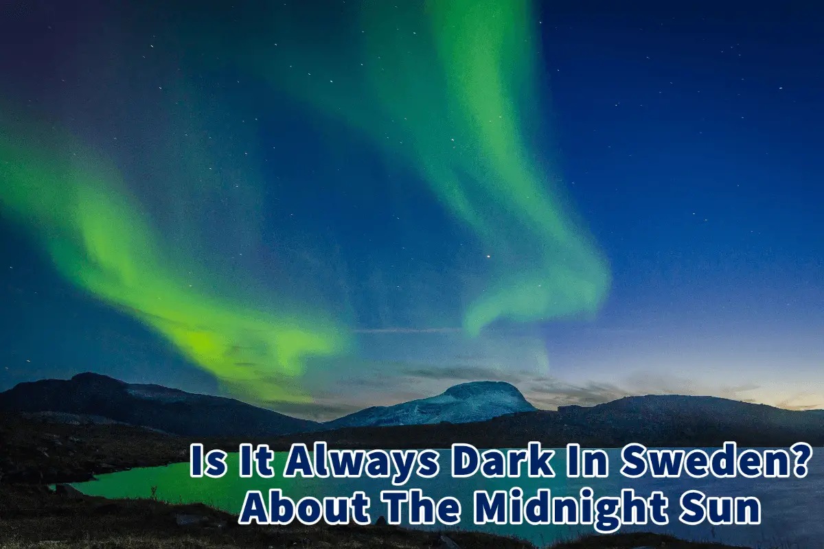 Is It Always Dark In Sweden? About The Midnight Sun
