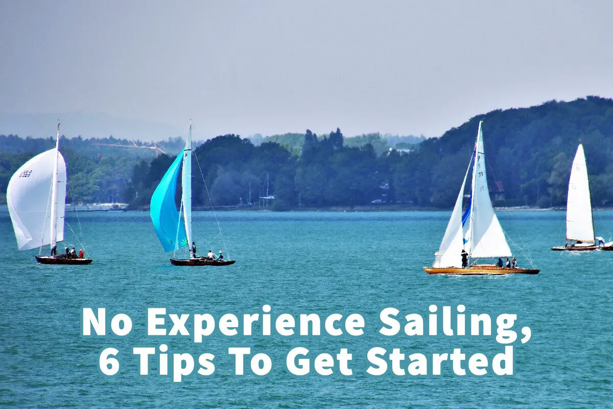 No Experience Sailing, 6 Tips To Get Started