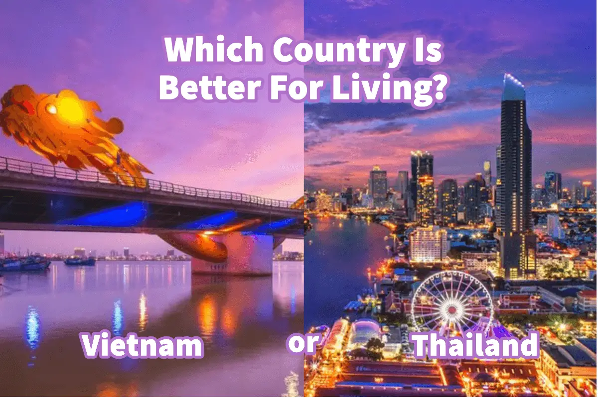 Vietnam Or Thailand, Which Country Is Better For Living?