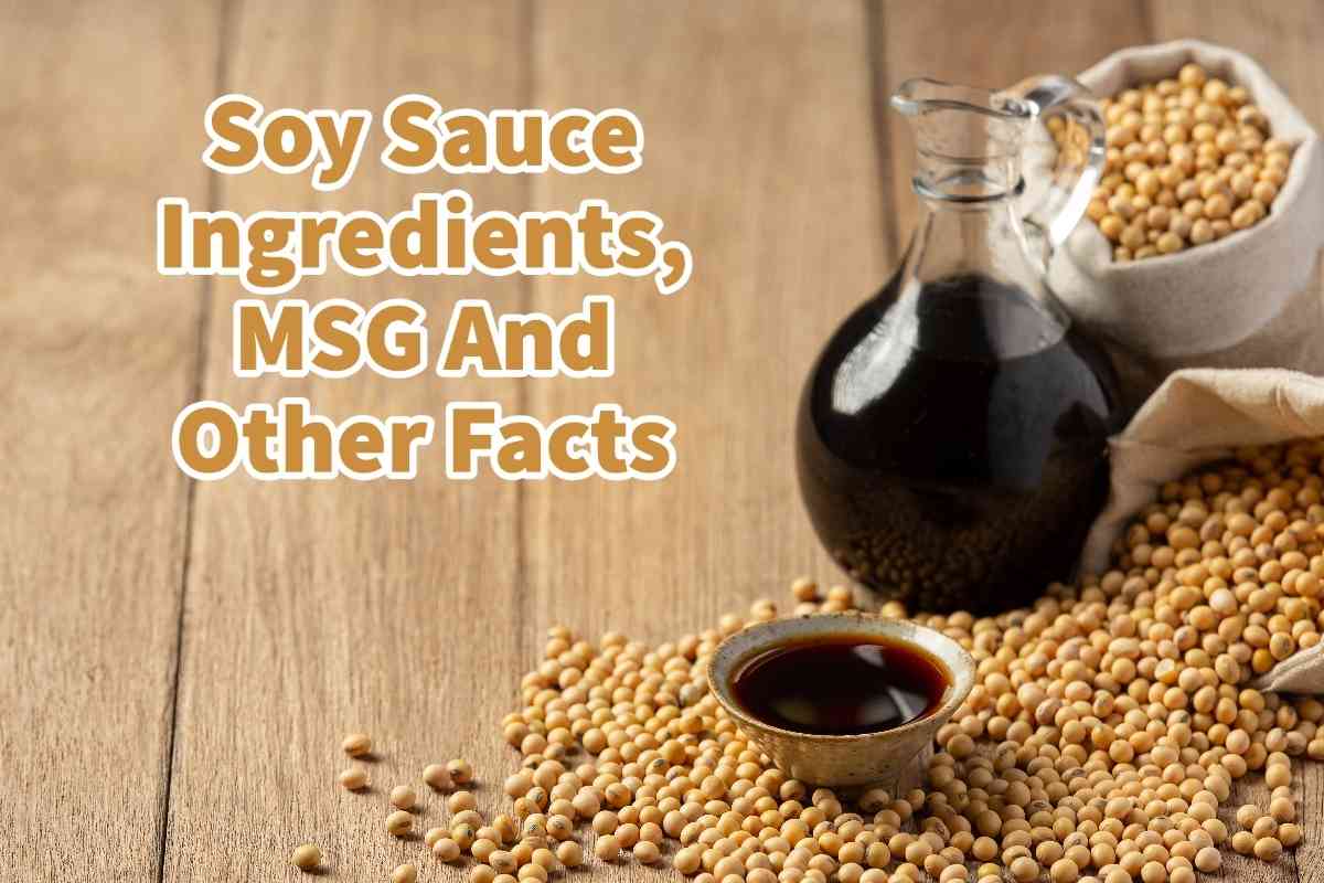 Soy Sauce Ingredients, MSG And Other Facts