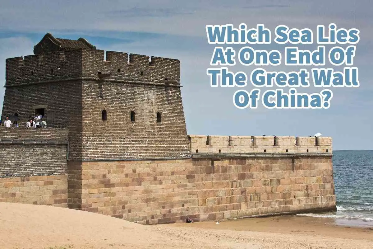 Which Sea Lies At One End Of The Great Wall Of China?