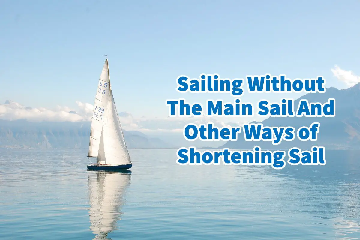 Sailing Without The Main Sail And Other Ways of Shortening Sail