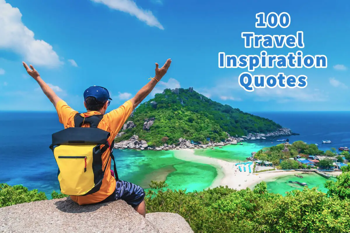 100 Travel Inspiration Quotes To Inspire You To Travel More!