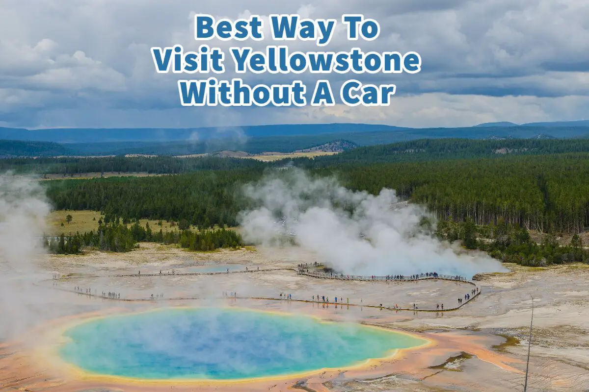 Best Way To Visit Yellowstone Without A Car