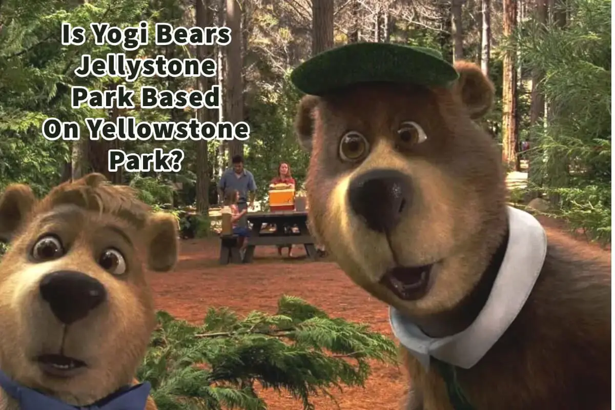 Is Yogi Bears Jellystone Park Based On Yellowstone Park?