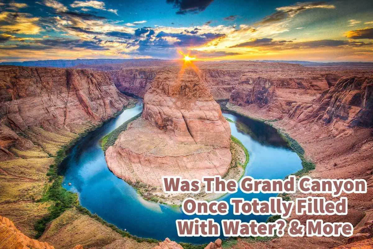 Was The Grand Canyon Once Totally Filled With Water? & More
