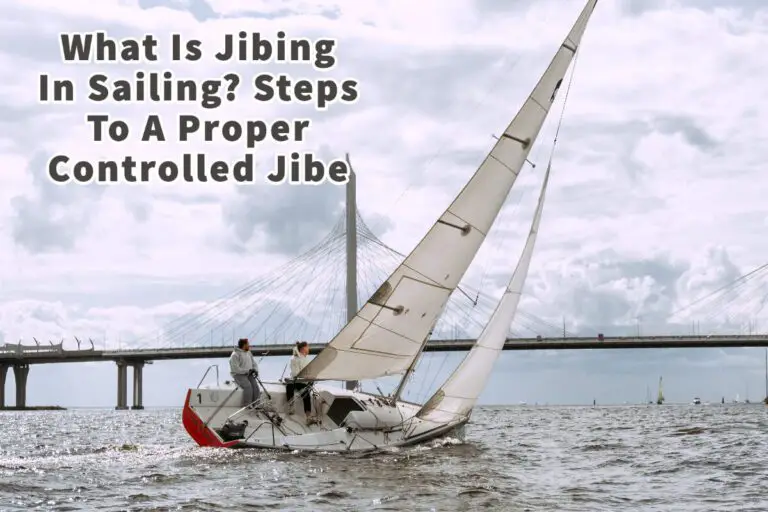 What Is Jibing In Sailing? Steps To Proper Controlled Jibe A Bus On a