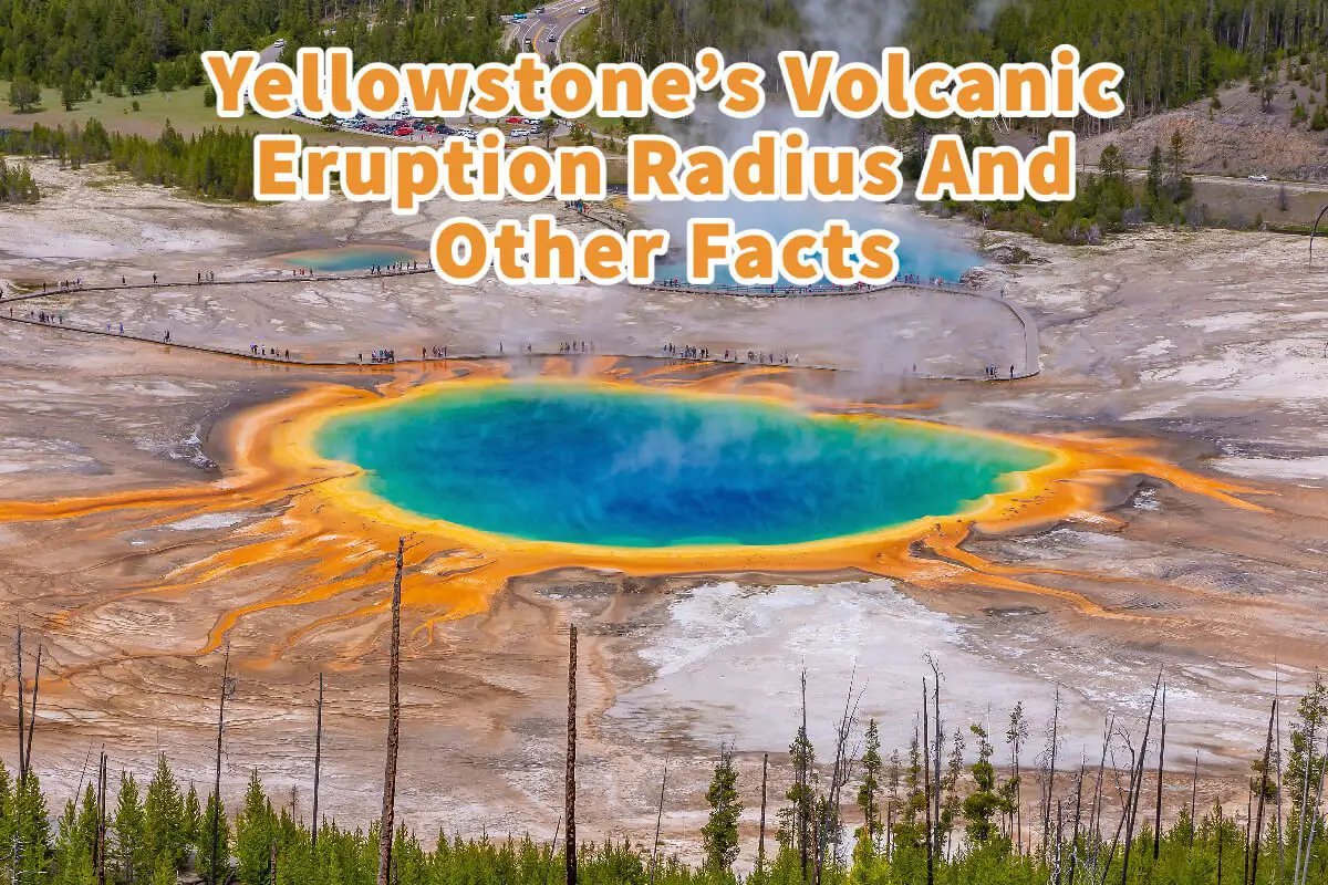 Yellowstone’s Volcanic Eruption Radius And Other Facts