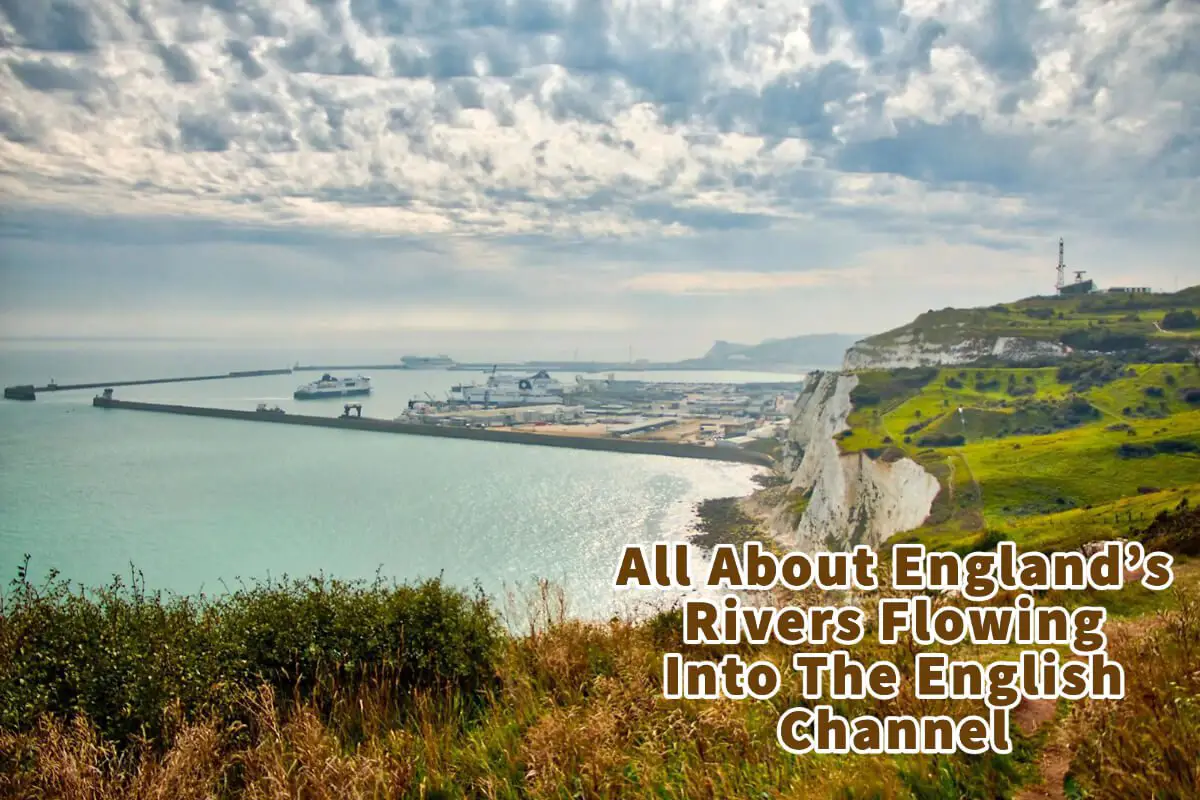 All About England’s Rivers Flowing Into The English Channel