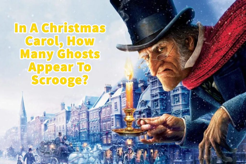 How Many Ghosts Visit Scrooge In A Christmas Carol 