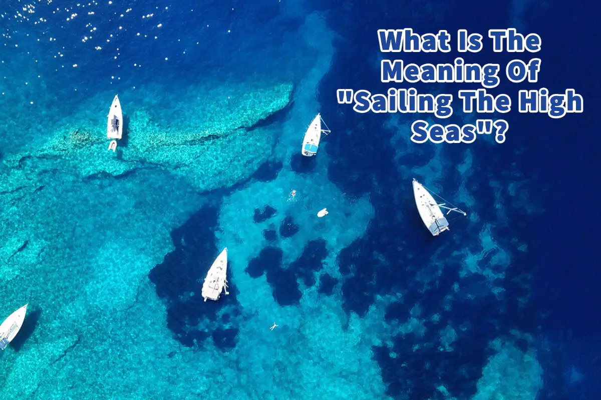 What Is The Meaning Of Sailing The High Seas?