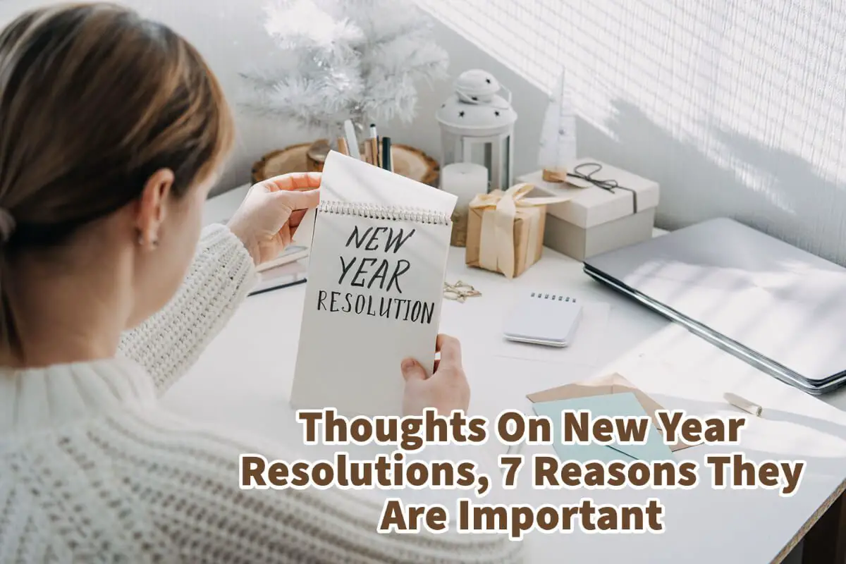 Thoughts On New Year Resolutions, 7 Reasons They Are Important