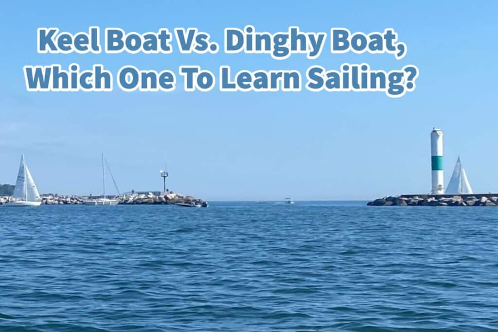 Keel Boat Vs. Dinghy Boat, Which One To Learn Sailing? A Bus On a