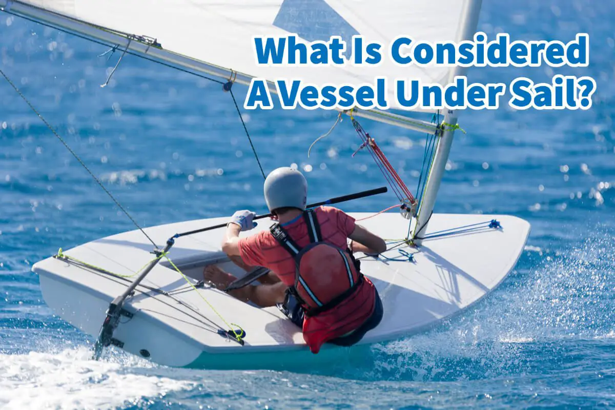 What Is Considered A Vessel Under Sail?