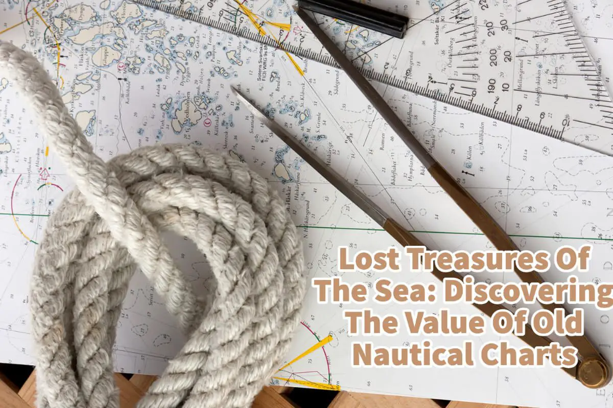 Lost Treasures Of The Sea: Discovering The Value Of Old Nautical Charts
