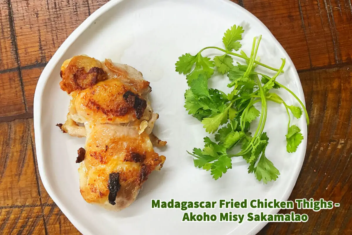 Madagascar Fried Chicken Thighs – Akoho Misy Sakamalao