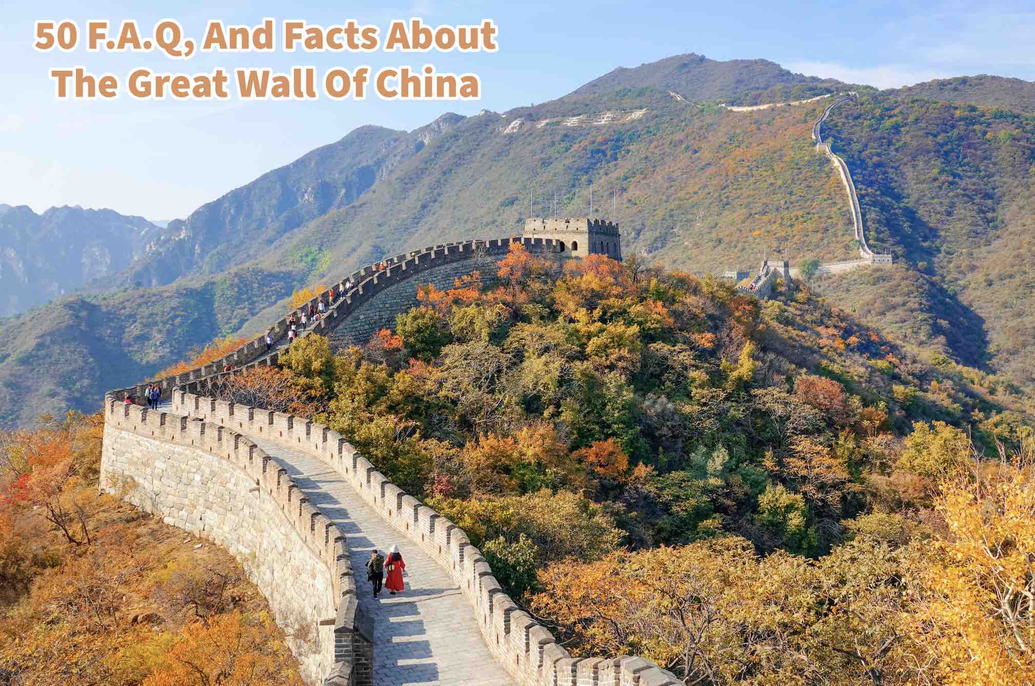 50 F.A.Q, And Facts About The Great Wall Of China