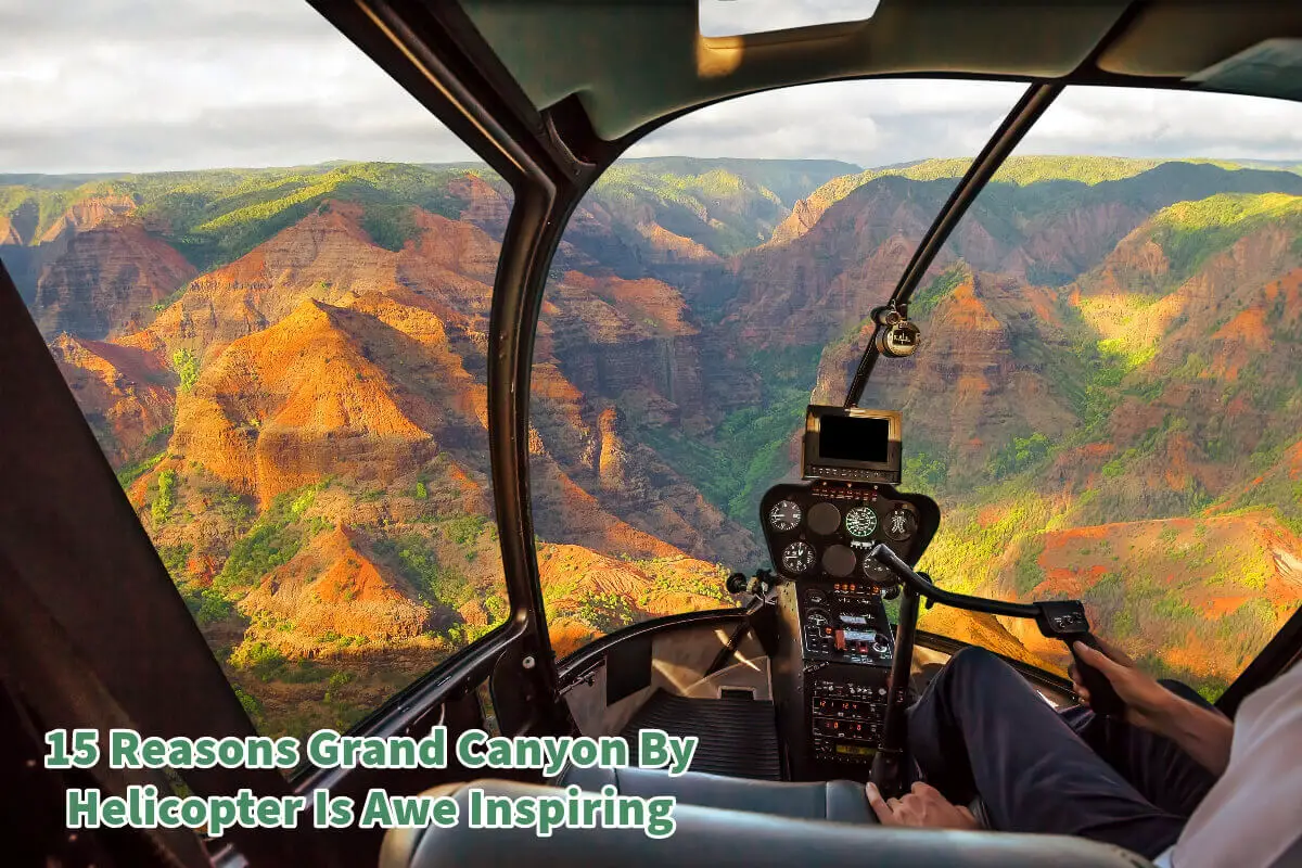 15 Reasons Grand Canyon By Helicopter Is Awe Inspiring