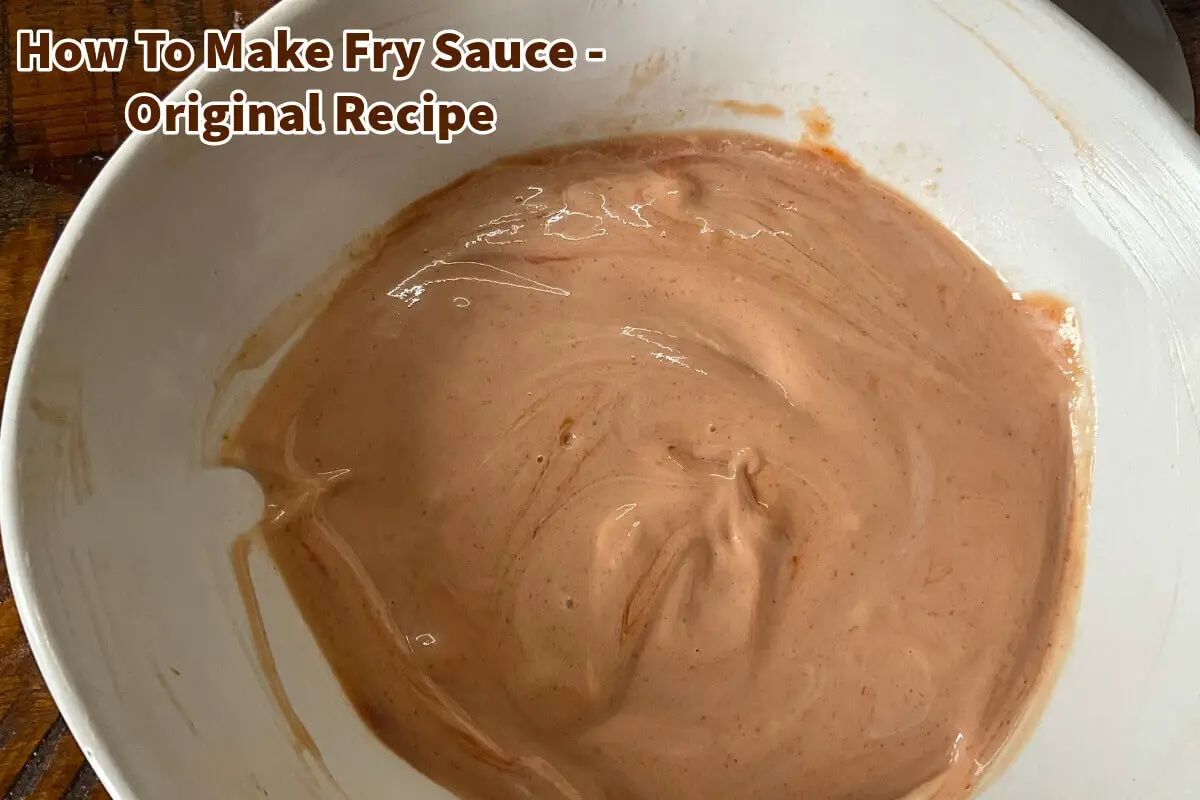 How To Make Fry Sauce - Original Recipe