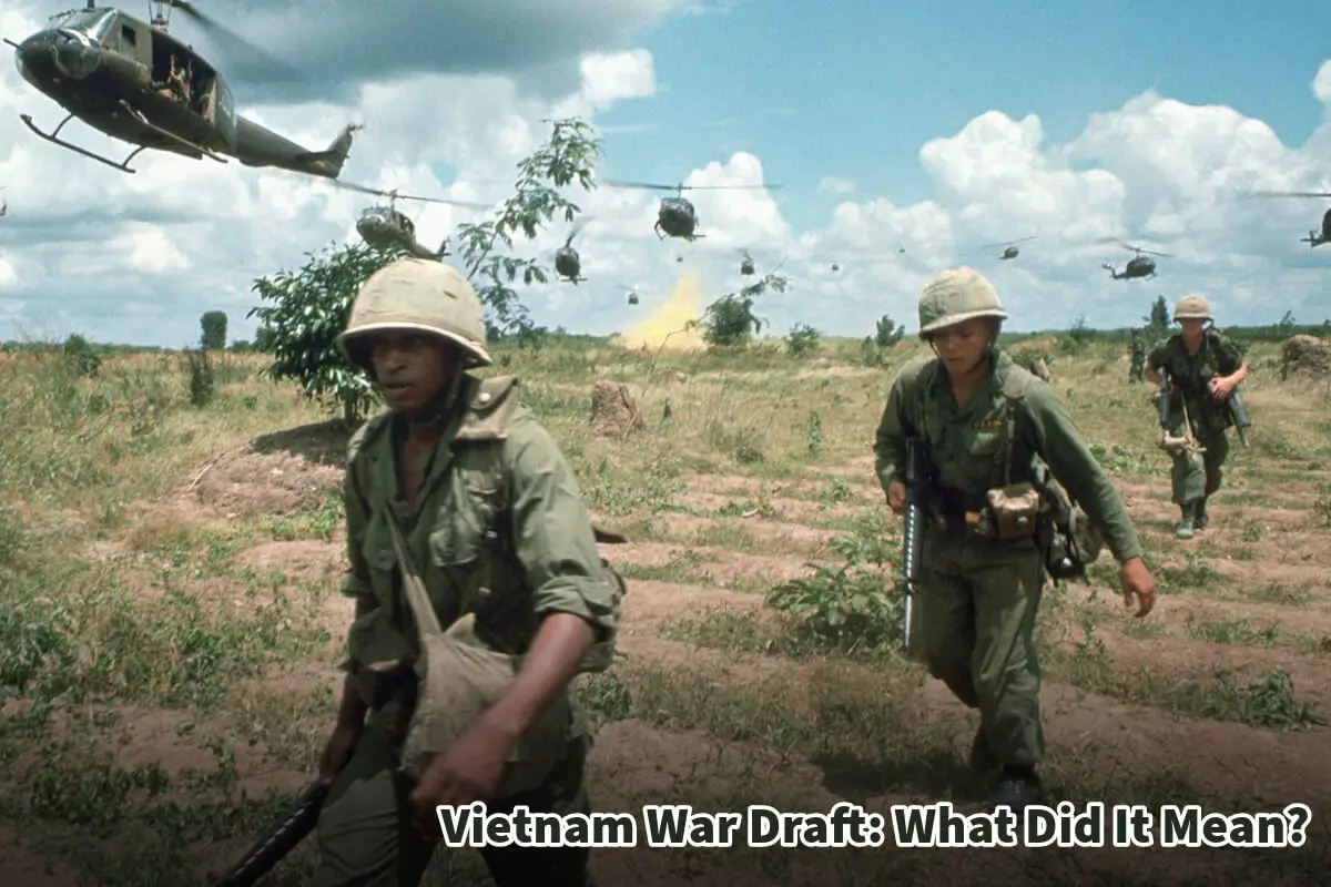Vietnam War Draft: What Did It Mean?