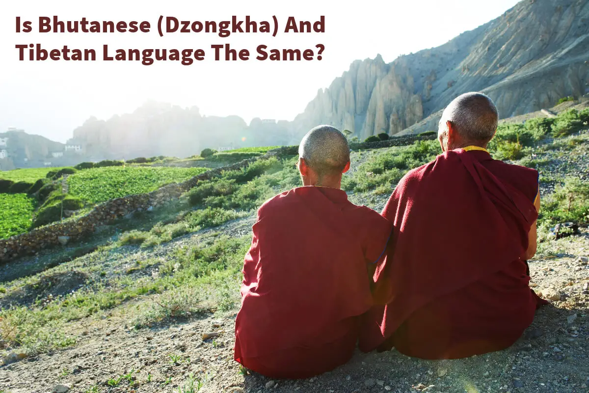 Is Bhutanese (Dzongkha) And Tibetan Language The Same?