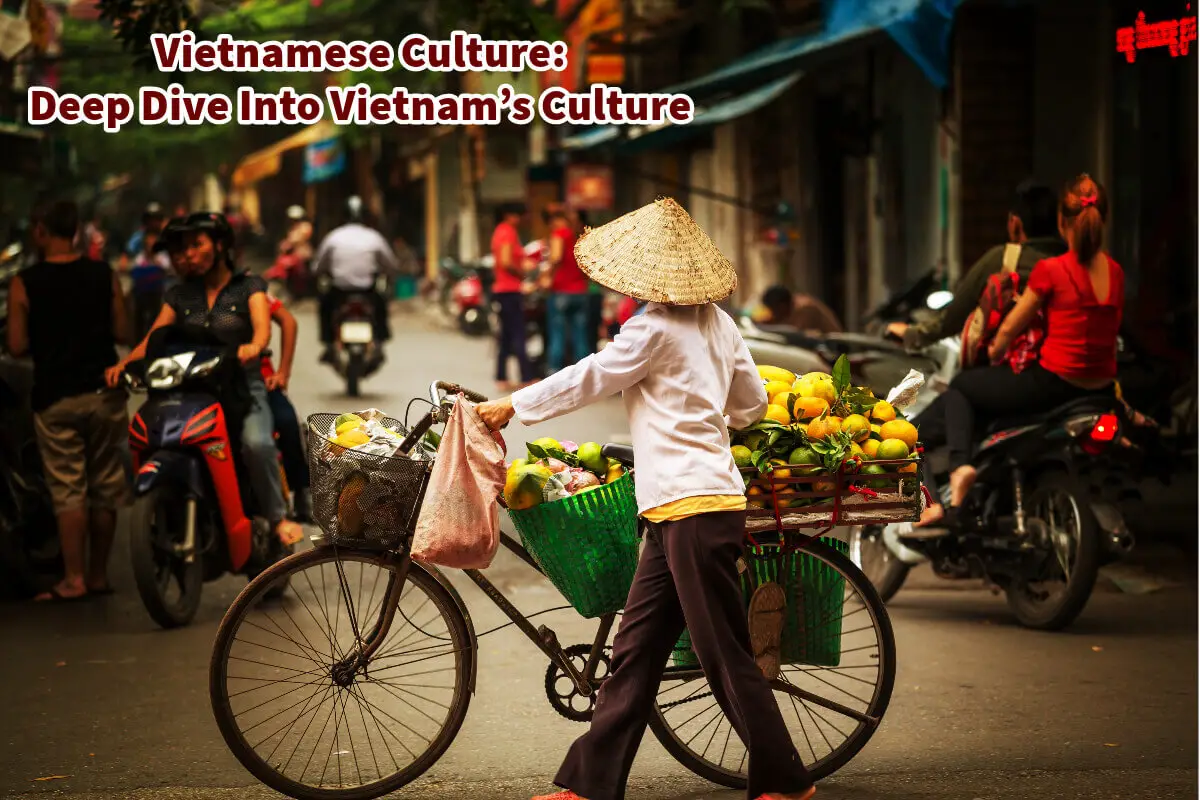 Vietnamese Culture: Deep Dive Into Vietnam’s Culture