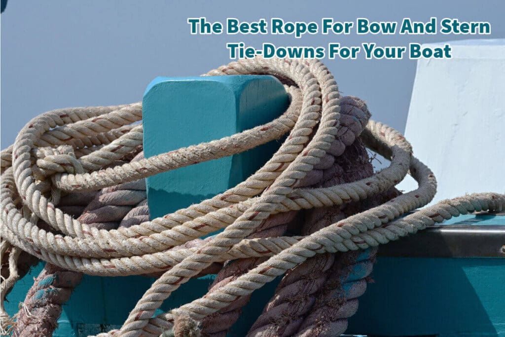 The Best Rope For Bow And Stern TieDowns For Your Boat A Bus On a