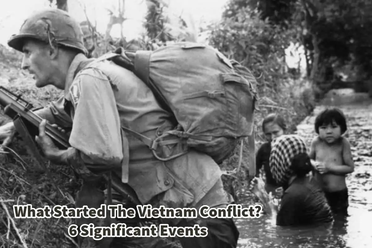 What Started The Vietnam Conflict? 6 Significant Events