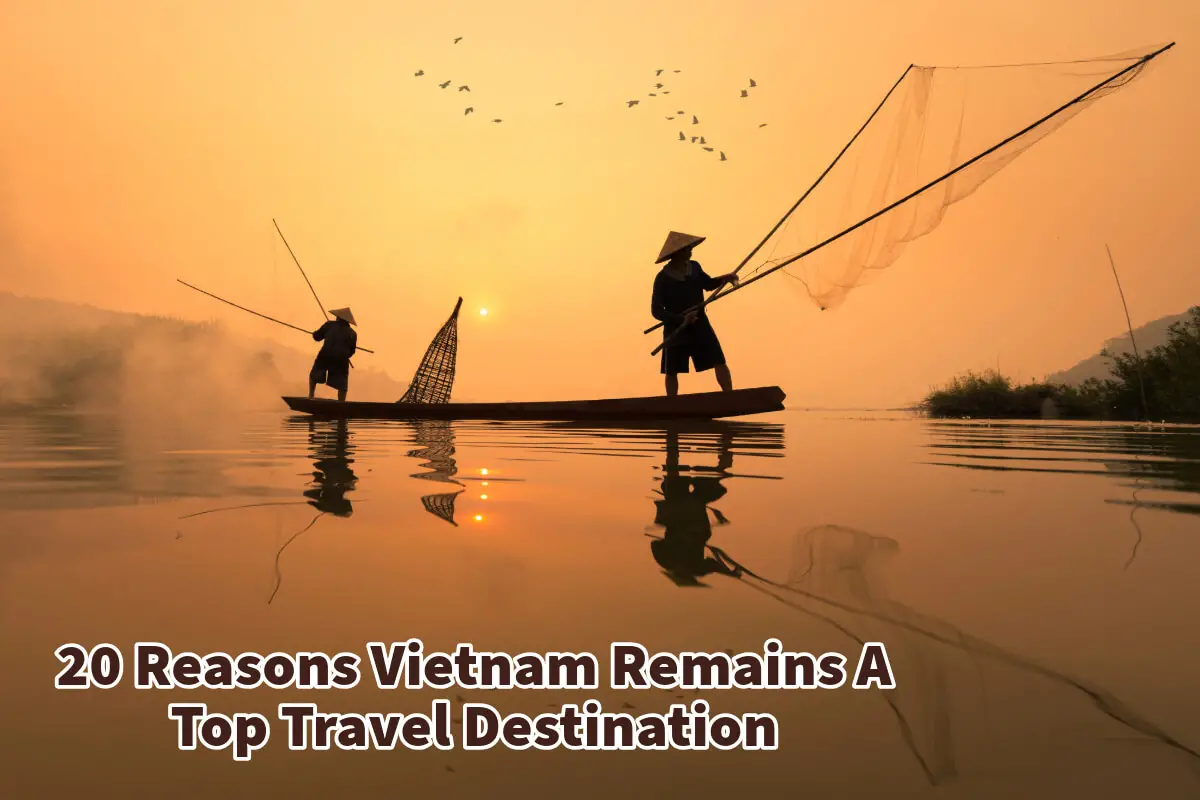 20 Reasons Vietnam Remains A Top Travel Destination
