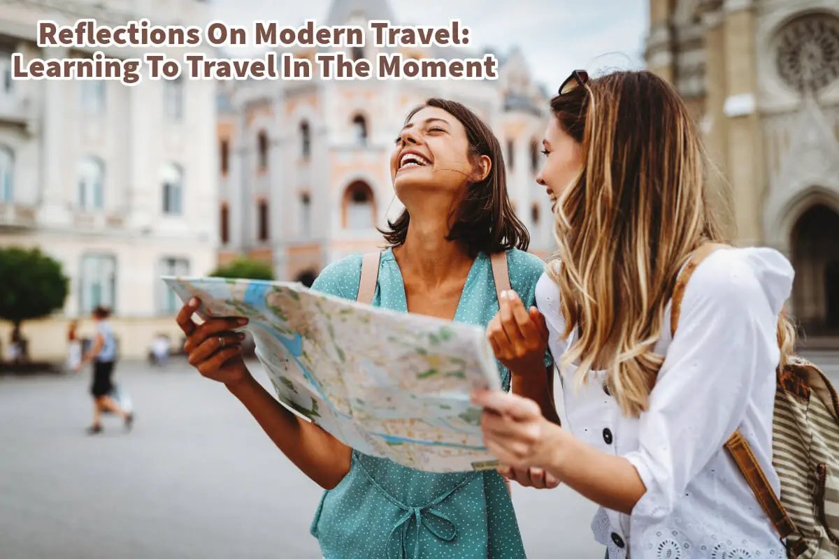 Reflections On Modern Travel: Learning To Travel In The Moment