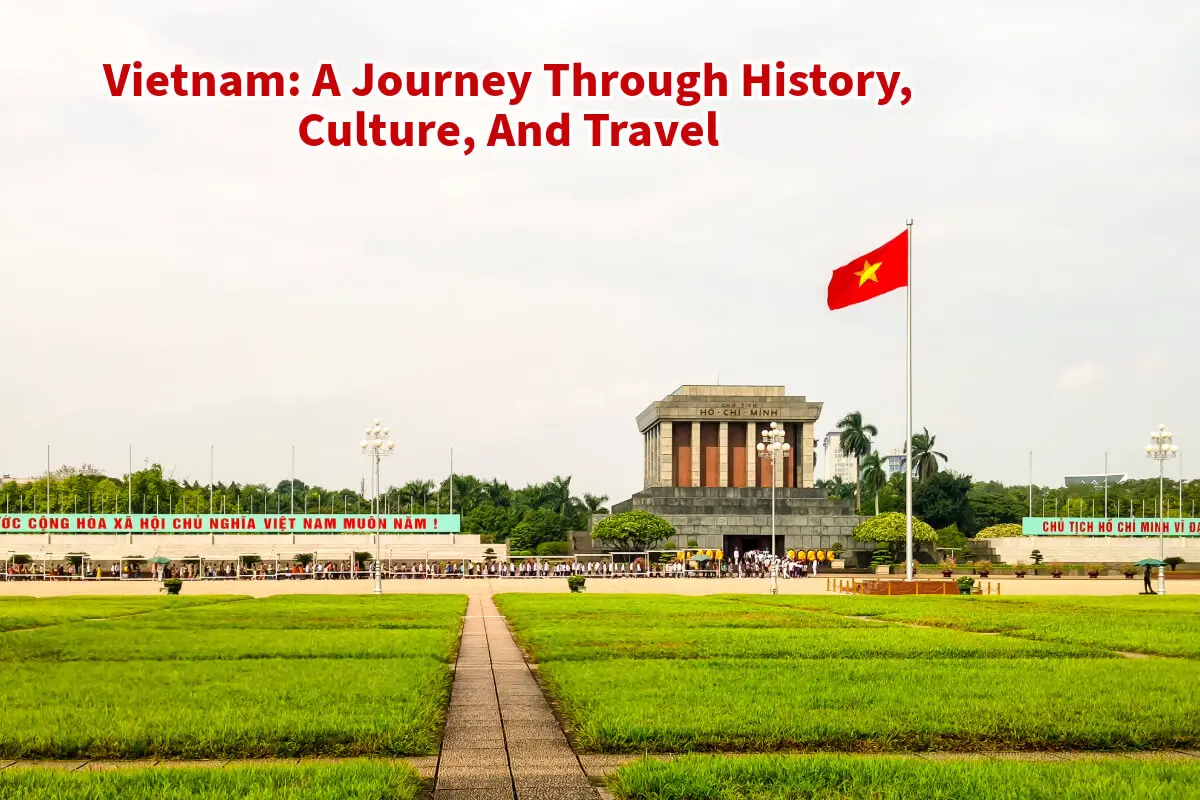 Vietnam: A Journey Through History, Culture, And Travel