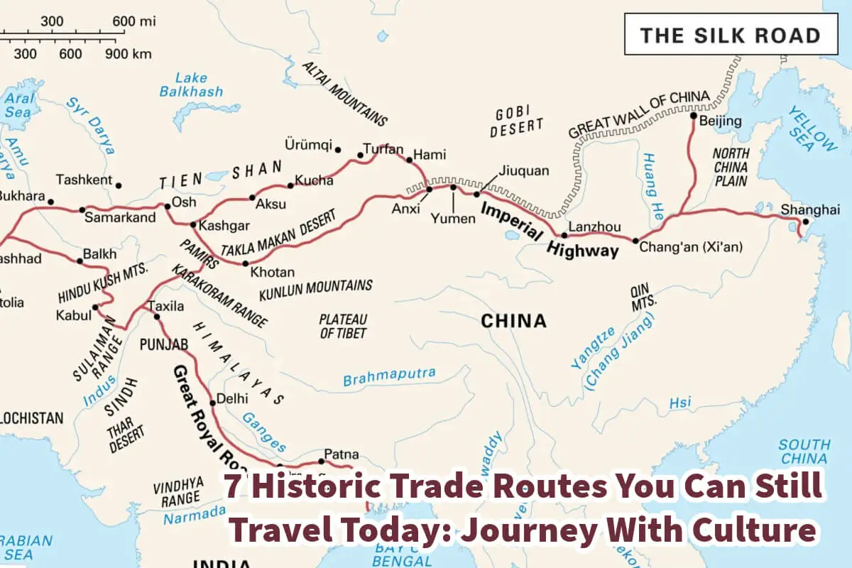 7 Historic Trade Routes You Can Still Travel Today: Journey With Culture