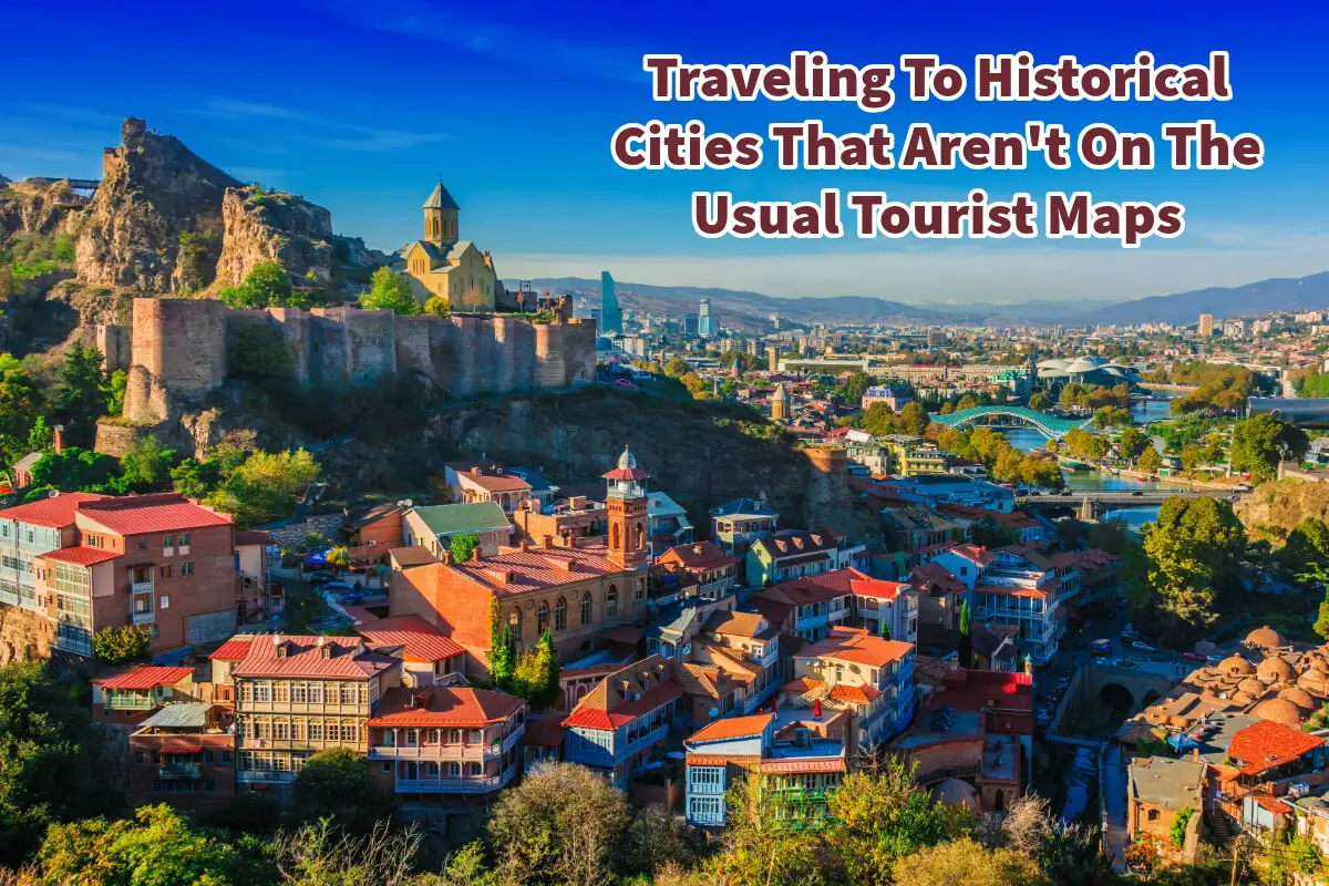 Traveling To Historical Cities That Aren’t On The Usual Tourist Maps