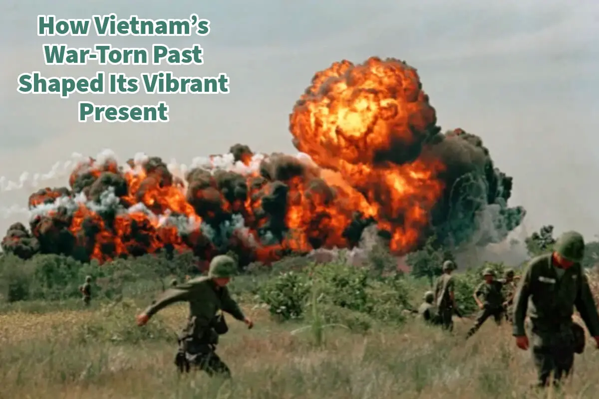 How Vietnam’s War-Torn Past Shaped Its Vibrant Present