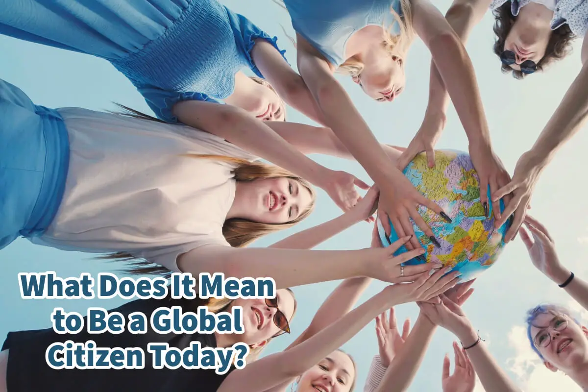 What Does It Mean to Be a Global Citizen Today?