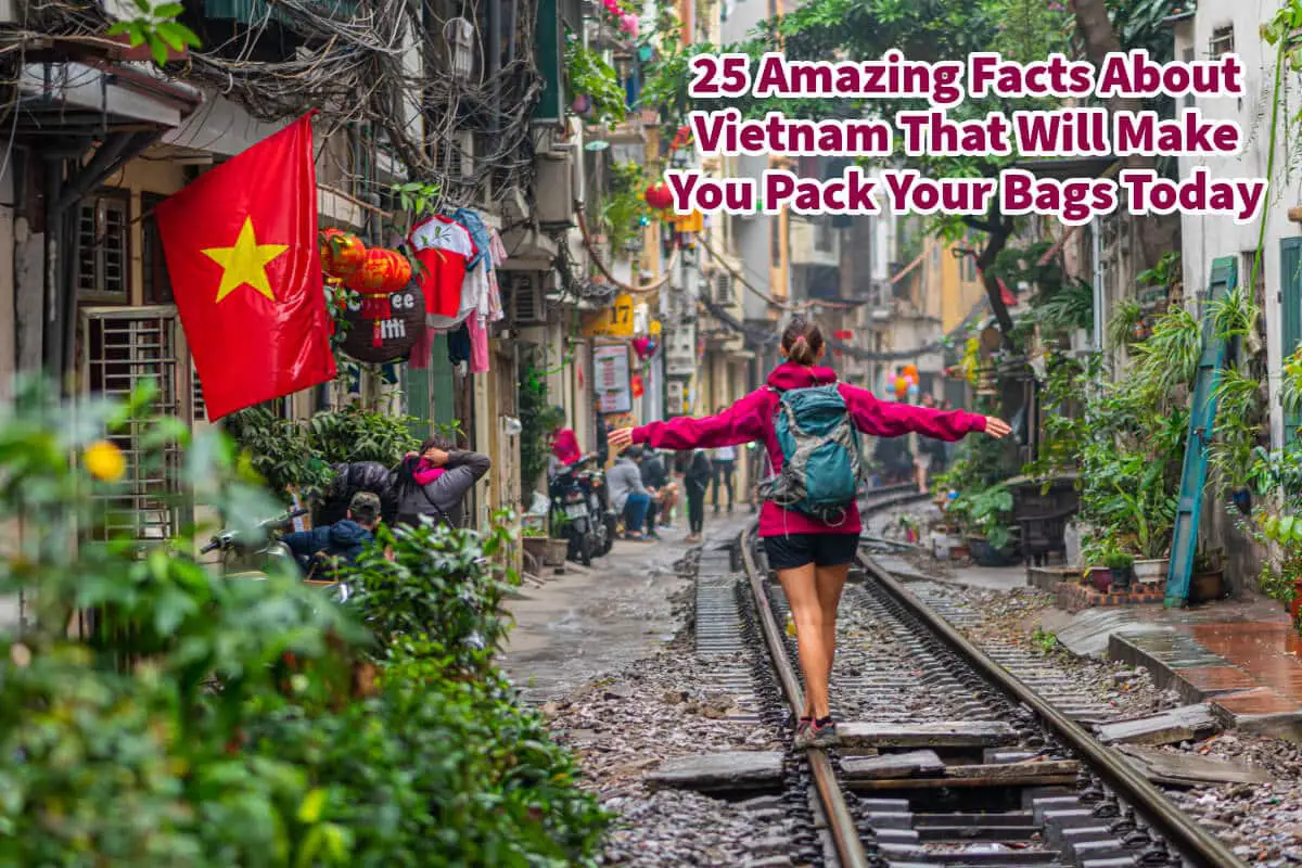 25 Amazing Facts About Vietnam That Will Make You Pack Your Bags Today